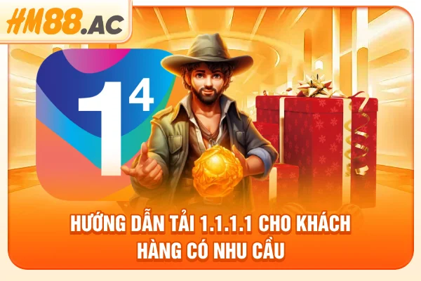 Hướng dẫn tải 1.1.1.1 cho khách hàng có nhu cầu