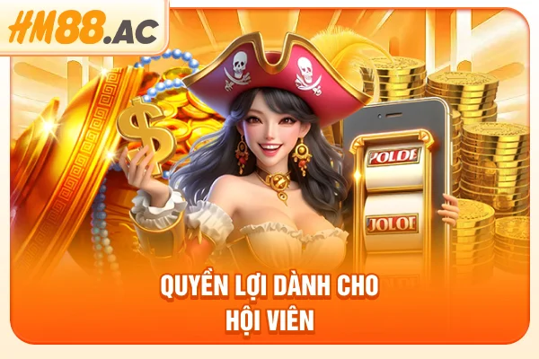 Quyền lợi dành cho hội viên